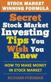 Stock Market Winning Formula: Secret Stock Market Investing Tips You Wish You Knew (How to Make Money in Stock Market) (eBook, ePUB)