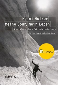 Heini Holzer. Meine Spur, mein Leben (eBook, ePUB) - Larcher, Markus; Holzer, Heini