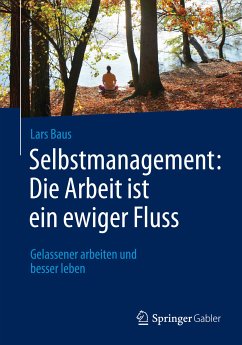 Selbstmanagement: Die Arbeit ist ein ewiger Fluss (eBook, PDF) - Baus, Lars