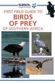 Sasol First Field Guide to Birds of Prey of Southern Africa (eBook, ePUB)