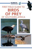 Sasol First Field Guide to Birds of Prey of Southern Africa (eBook, PDF)