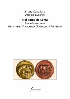 Nel soldo di Roma. Monete romane del museo Francesco Gonzaga di Mantova (eBook, ePUB) - Cavallaro, Bruno; Lucchini, Daniele