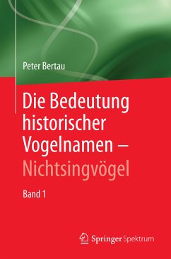 Die Bedeutung historischer Vogelnamen - Nichtsingvögel (eBook, PDF) - Bertau, Peter