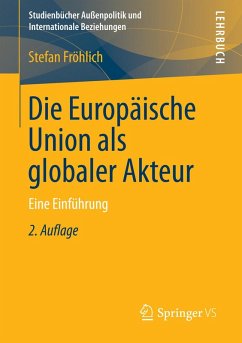 Die Europäische Union als globaler Akteur (eBook, PDF) - Fröhlich, Stefan
