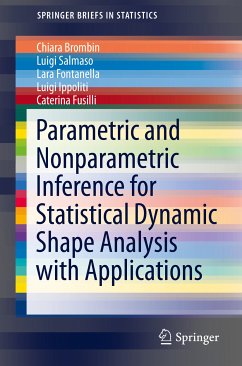 Parametric and Nonparametric Inference for Statistical Dynamic Shape Analysis with Applications (eBook, PDF) - Brombin, Chiara; Salmaso, Luigi; Fontanella, Lara; Ippoliti, Luigi; Fusilli, Caterina