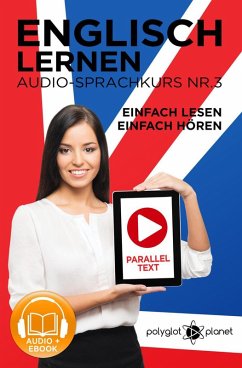 Englisch Lernen - Einfach Lesen - Einfach Hören   Paralleltext - Audio-Sprachkurs Nr. 3 (Einfach Englisch Lernen Hören & Lesen, #3) (eBook, ePUB) - Planet, Polyglot
