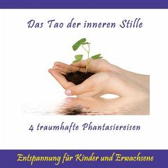 Das Tao der inneren Stille / Entspannung für Kinder und Erwachsene / 4 traumhafte Phantasiereisen (MP3-Download) - Schmidt, Ursula