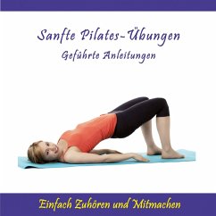 Sanfte Pilates-Übungen - Geführte Anleitungen / Einfach Zuhören und Mitmachen (MP3-Download) - Schmidt, Ursula