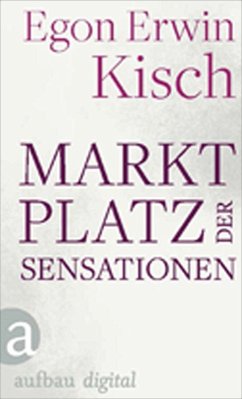 Marktplatz der Sensationen (eBook, ePUB) - Kisch, Egon Erwin