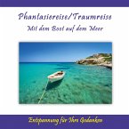 Phantasiereise / Traumreise - Mit dem Boot auf dem Meer / Entspannung für Ihre Gedanken (MP3-Download)