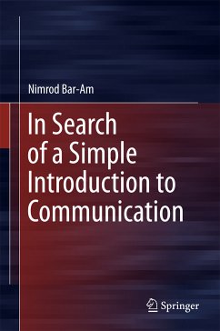 In Search of a Simple Introduction to Communication (eBook, PDF) - Bar-Am, Nimrod