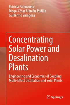 Concentrating Solar Power and Desalination Plants (eBook, PDF) - Palenzuela, Patricia; Alarcón-Padilla, Diego-César; Zaragoza, Guillermo