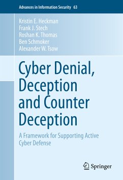 Cyber Denial, Deception and Counter Deception (eBook, PDF) - Heckman, Kristin E.; Stech, Frank J.; Thomas, Roshan K.; Schmoker, Ben; Tsow, Alexander W.