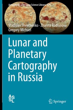Lunar and Planetary Cartography in Russia (eBook, PDF) - Shevchenko, Vladislav; Rodionova, Zhanna; Michael, Gregory