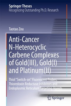 Anti-Cancer N-Heterocyclic Carbene Complexes of Gold(III), Gold(I) and Platinum(II) (eBook, PDF) - Zou, Taotao