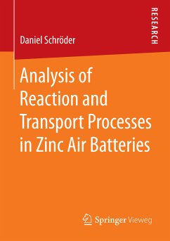 Analysis of Reaction and Transport Processes in Zinc Air Batteries (eBook, PDF) - Schröder, Daniel