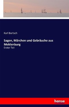 Sagen, Märchen und Gebräuche aus Meklenburg - Bartsch, Karl