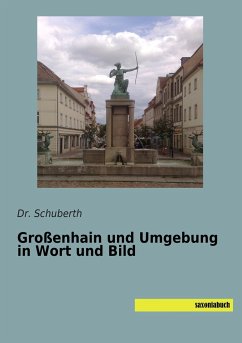 Großenhain und Umgebung in Wort und Bild - Schuberth