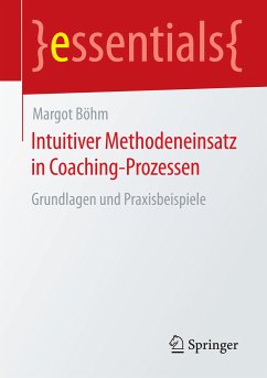 Intuitiver Methodeneinsatz in Coaching-Prozessen (eBook, PDF) - Böhm, Margot