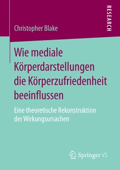 Wie mediale Körperdarstellungen die Körperzufriedenheit beeinflussen (eBook, PDF) - Blake, Christopher