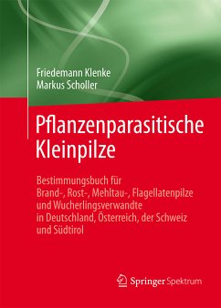 Pflanzenparasitische Kleinpilze (eBook, PDF) - Klenke, Friedemann; Scholler, Markus