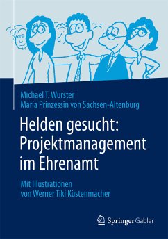 Helden gesucht: Projektmanagement im Ehrenamt (eBook, PDF) - Wurster, Michael; Prinzessin von Sachsen-Altenburg, Maria