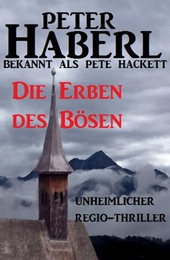 Die Erben des Bösen (eBook, ePUB) - Haberl, Peter; Hackett, Pete