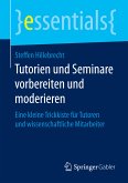 Tutorien und Seminare vorbereiten und moderieren (eBook, PDF)