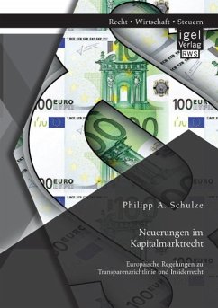 Neuerungen im Kapitalmarktrecht. Europäische Regelungen zu Transparenzrichtlinie und Insiderrecht - Schulze, Philipp A.