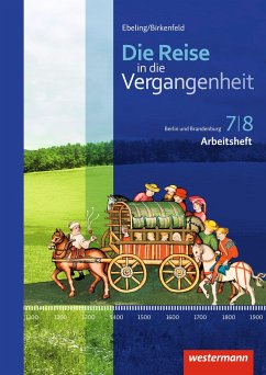 Die Reise in die Vergangenheit 7/8. Arbeitsheft. Berlin und Brandenburg - Adam, Annette;Klingeberg, Andreas;Machate, Christian