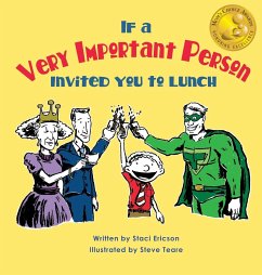 If a Very Important Person Invited you to Lunch - Ericson, Staci; Teare, Steve