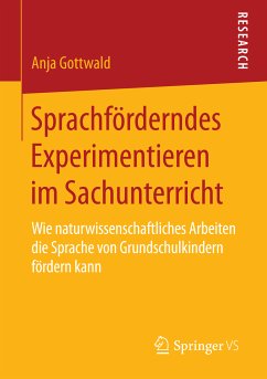 Sprachförderndes Experimentieren im Sachunterricht (eBook, PDF) - Gottwald, Anja
