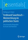 Ferdinand Sauerbruch ¿ Meisterchirurg im politischen Sturm