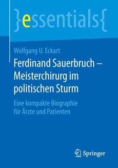 Ferdinand Sauerbruch ¿ Meisterchirurg im politischen Sturm - Eckart, Wolfgang U.