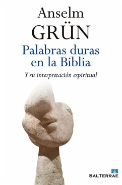 Palabras duras en la Biblia : y su interpretación espiritual - Grün, Anselm