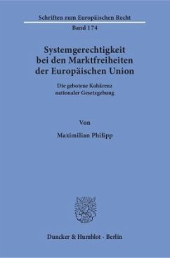 Systemgerechtigkeit bei den Marktfreiheiten der Europäischen Union - Philipp, Maximilian