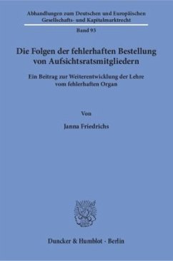 Die Folgen der fehlerhaften Bestellung von Aufsichtsratsmitgliedern - Friedrichs, Janna