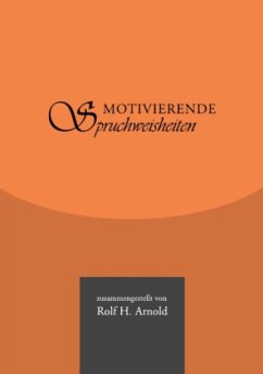 Motivierende Spruchweisheiten - Arnold, Rolf H.