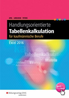 Handlungsorientierte Tabellenkalkulation für Büroberufe. Excel 2016 - Apel, Olaf;Lorscheid, Stefan;Peters, Markus