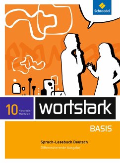 wortstark Basis 10. SprachLeseBuch. Differenzierende Ausgabe. Nordrhein-Westfalen - Berndt-Kroese, Lyane;Driesch-Roth, Beatrice;Fischer, Tanja