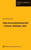 Filme im Geschichtsunterricht - Formate, Methoden, Ziele