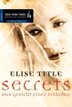 Secrets: Das Gesicht einer Fremden (eBook, ePUB) - Title, Elise
