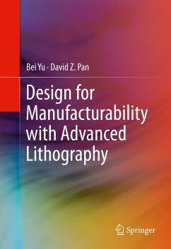 Design for Manufacturability with Advanced Lithography (eBook, PDF) - Yu, Bei; Pan, David Z.
