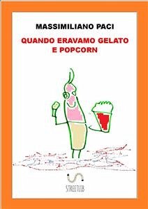 quando eravamo gelato e popcorn (fixed-layout eBook, ePUB) - Paci, Massimiliano