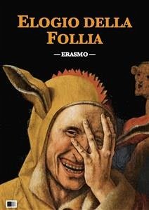 Elogio della Follia (eBook, ePUB) - da Rotterdam, Erasmo