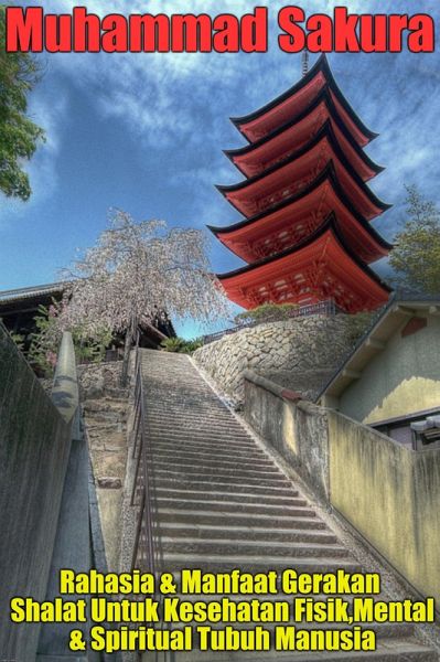 Rahasia & Manfaat Gerakan Shalat Untuk Kesehatan Fisik,Mental & Spiritual Tubuh Manusia (eBook, ePUB) Rahasia & Manfaat Gerakan Shalat Untuk Kesehatan Fisik,Mental & Spiritual Tubuh Manusia (eBook, ePUB)