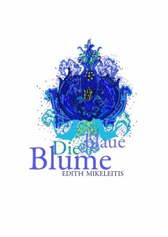 Die Blaue Blume (eBook, ePUB) - Mikeleitis, Edith