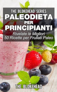 Cover Paleodieta per principianti - Rivelate le migliori 50 ricette per frullati paleo (eBook, ePUB)
