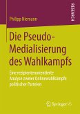 Die Pseudo-Medialisierung des Wahlkampfs (eBook, PDF)