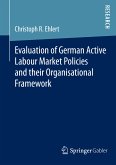Evaluation of German Active Labour Market Policies and their Organisational Framework (eBook, PDF)